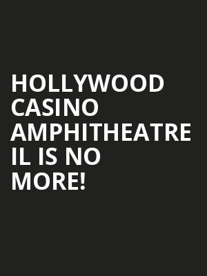 Hollywood Casino Amphitheatre IL is no more